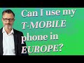 Can i use my tmobile phone in europe