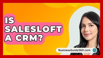 Is Salesloft A CRM? - BusinessGuide360.com