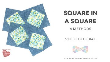 Square in a square  quilt block - 4 different methods - video tutorial