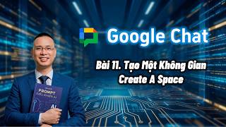 Google Chat | Bài 11 Tạo Một Không Gian | Create A Space