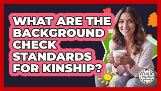 What Are The Background Check Standards For Kinship?