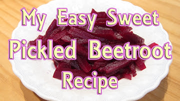 My Easy Sweet Pickled Beetroot Recipe (How to Preserve Sweet Pickled Beetroot in Vinegar)