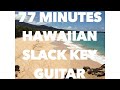 77 minutes hawaiian slack key guitar instrumental music