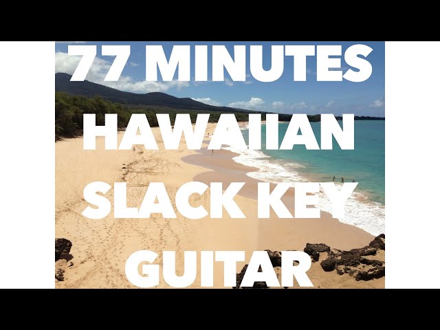 77 Minutes Hawaiian Slack Key Guitar Instrumental Music class=