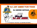 Dj jay ambe tur tone dj ashish gothan