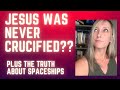 Jesus was never crucified  plus the truth about spaceships