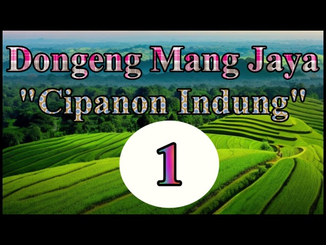 Dongeng Mang Jaya Cipanon Indung Bagian 1 class=