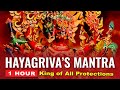 Hayagrivas powerful mantra 1 hour of chanting king of protections mantra for troubled times