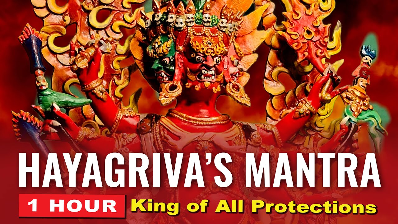 Hayagrivas Powerful Mantra 1 Hour of Chanting King of Protections Mantra for troubled times