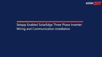 Setapp Enabled SolarEdge Three Phase Inverter: Wiring and Communication installation