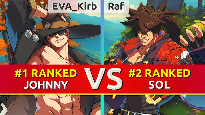 GGST ▰ EVA_Kirb (#1 Ranked Johnny) vs Raf (#2 Ranked Sol). High Level Gameplay