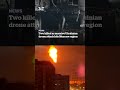 Two killed as massive Ukrainian drone attack hits Moscow region