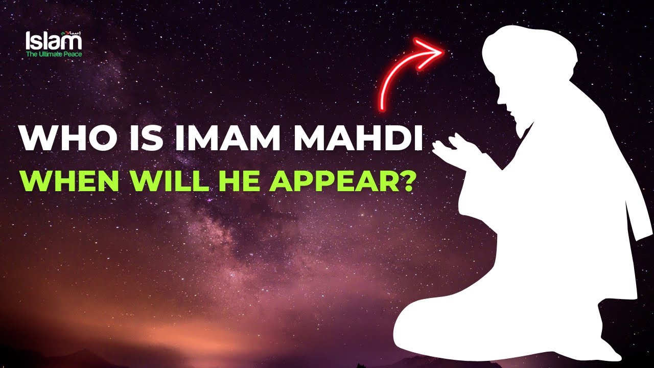WHO IS IMAM MAHDI AND WHEN WILL HE APPEAR YouTube