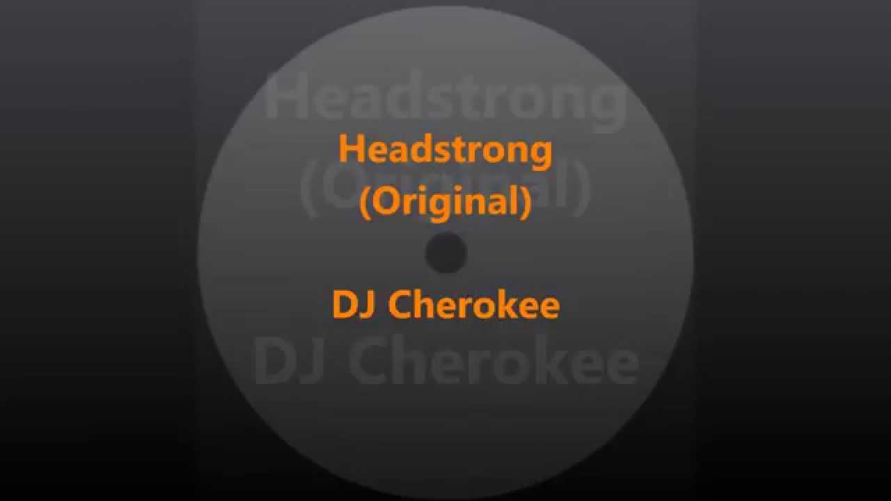 The DJ Cherokee - Headstrong (Original)