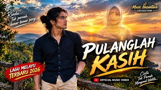 Pulanglah Kasih | Lagu Pop Rock Melayu Terbaru 2026 | Music Nusantara Collection