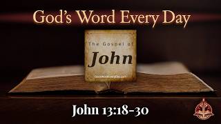 God’s Word Every Day - Episode 39 | John 13:18-30