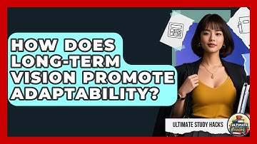 How Does Long-term Vision Promote Adaptability? - Ultimate Study Hacks