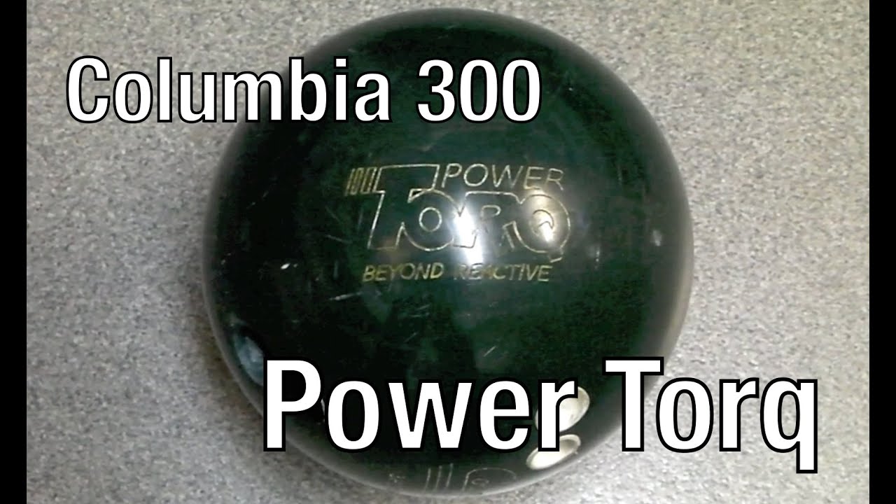 Columbia 300 : Power Torq bowling ball - YouTube