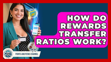 How Do Rewards Transfer Ratios Work? | Points and Perks Channel News