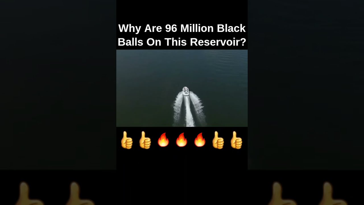 Why Are 96 Million Black Balls On This Reservoir Only 