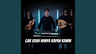 Gak Usah Nanya Kapan Kawin