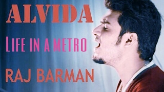 Video thumbnail of "Alvida Alvida Meri Raahien - kk (Unplugged Piano Cover) | Raj Barman | Life in a Metro | Pritam"