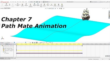 Chapter 7 SolidWorks Animation -Animating Along a Path.