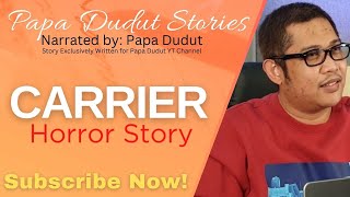 CARRIER | JELAI | PAPA DUDUT STORIES HORROR