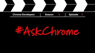 #AskChrome - Answering your Web questions
