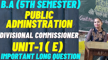 Public administration written notes (5th sem)||DIVISIONAL COMMISSIONER (unit-1)E #rightguidance #pu