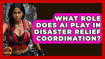 What Role Does AI Play In Disaster Relief Coordination? - Man vs. Disaster