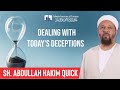 Sh. Abdullah Hakim Quick | Dealing with Today's Deceptions