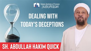 Sh. Abdullah Hakim Quick | Dealing with Today's Deceptions