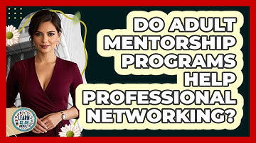 Do Adult Mentorship Programs Help Professional Networking? - Learn As An Adult