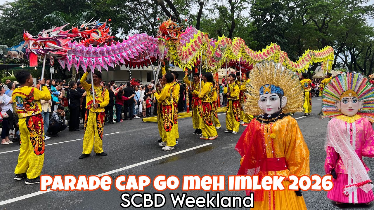 KEMERIAHAN PARADE CAP GO MEH IMLEK 2026 SCBD JAKARTA | LIONG BARONGSAI