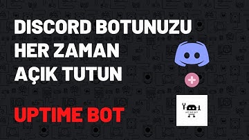 DİSCORD BOTUNUZU NASIL 7/24 AÇIK TUTARSINIZ !? (Uptime Bot!)