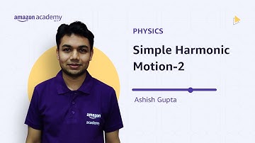 Simple Harmonic Motion-2 | Physics | Amazon Academy JEE Main Micro Course
