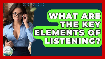 What Are The Key Elements Of Listening? - The Personal Growth Path