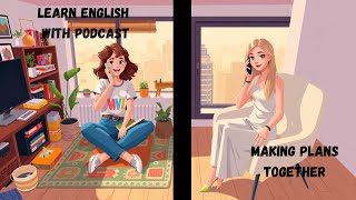 Daily conversation : Making plans | Improve your English | English Podcast
