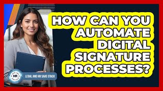 How Can You Automate Digital Signature Processes?