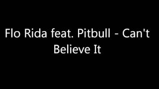Flo Rida feat  Pitbull   Can't Believe It