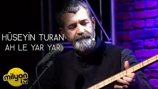 Hüseyin Turan - Ah Le Yar Yar (Canlı) | aRıza show Resimi