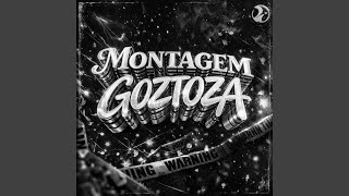 MONTAGEM GOZTOZA