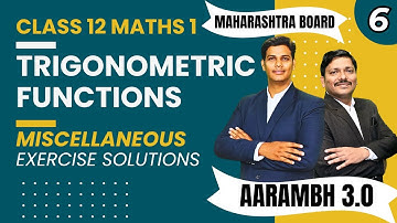 Chp.3 Trigonometric Functions Miscellaneous Lec 6 | HSC BOARD EXAM MATHS 2 |AARAMBH 3.0 | Dinesh Sir
