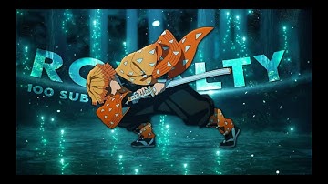 Zenitsu/Demon Slayer - Royalty | 100 Sub edit [Edit/AMV/CAPCUT]