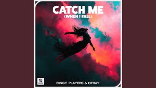 Catch Me (When I Fall) - Bingo Players & Otray