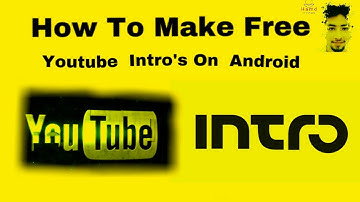 Make 100% Free Cool And Stylish Youtube Intro
