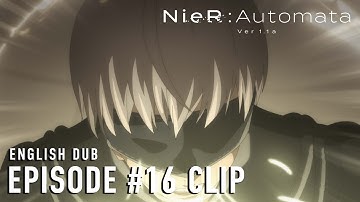 NieR:Automata Ver1.1a  |  Episode #16 Clip (English dub)