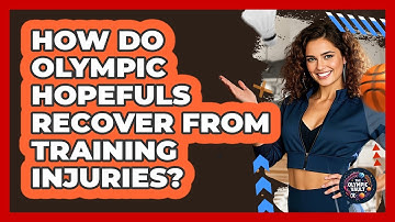 How Do Olympic Hopefuls Recover From Training Injuries? - The Olympic Vault