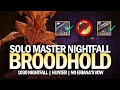 Solo Master Broodhold Nightfall w/ No Eriana's Vow (Hunter 1030 Nightfall) [Destiny 2]